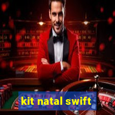 kit natal swift